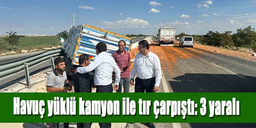 Havuç yüklü kamyon ile tır çarpıştı: 3 yaralı