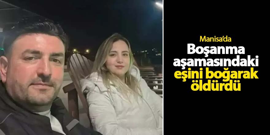 Eşini boğarak öldürdü