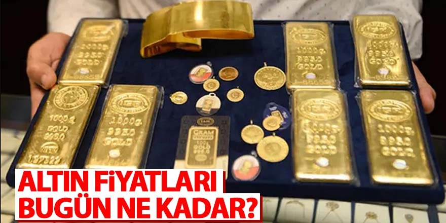 Çeyrek, gram ve yarım altın fiyatları bugün ne kadar?