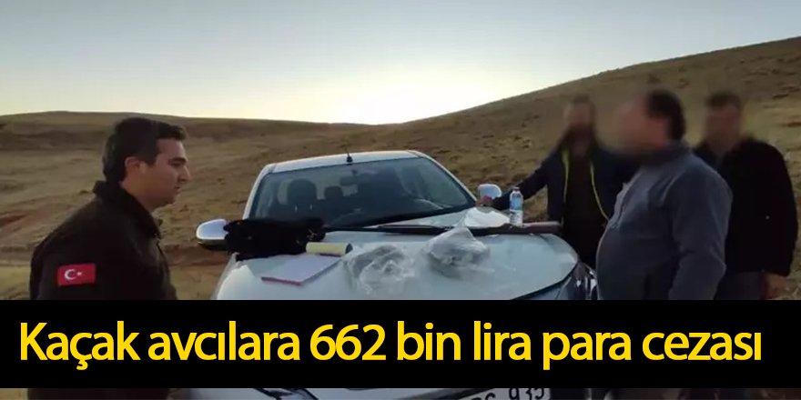 Kaçak avcılara 662 bin lira para cezası