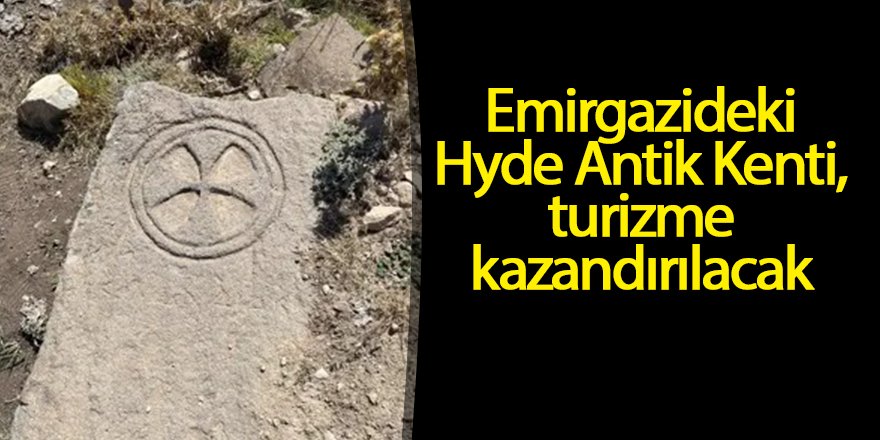 Hyde Antik Kenti, turizme kazandırılacak