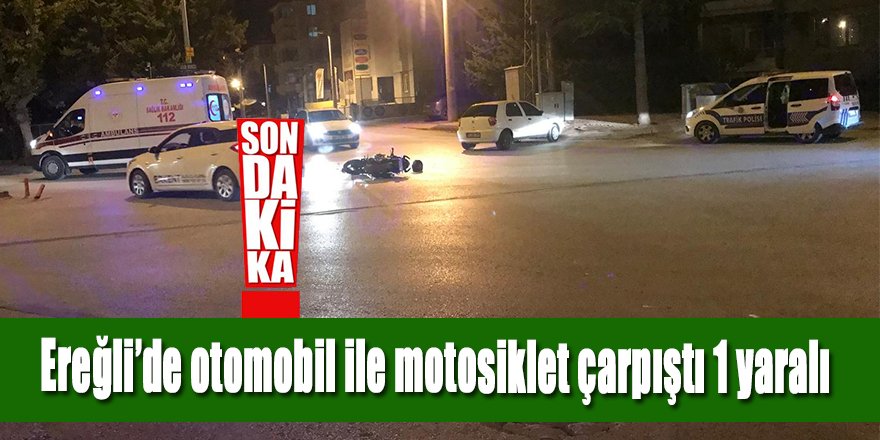 Ereğli’de otomobil ile çarpışan motosikletin sürücüsü yaralandı