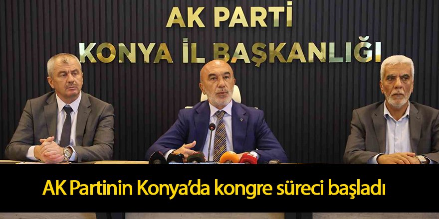 AK Partinin Konya’da kongre süreci başladı