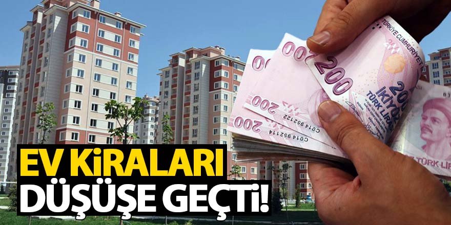 Bu şehirlerde ev kiraları düşüşe geçti!