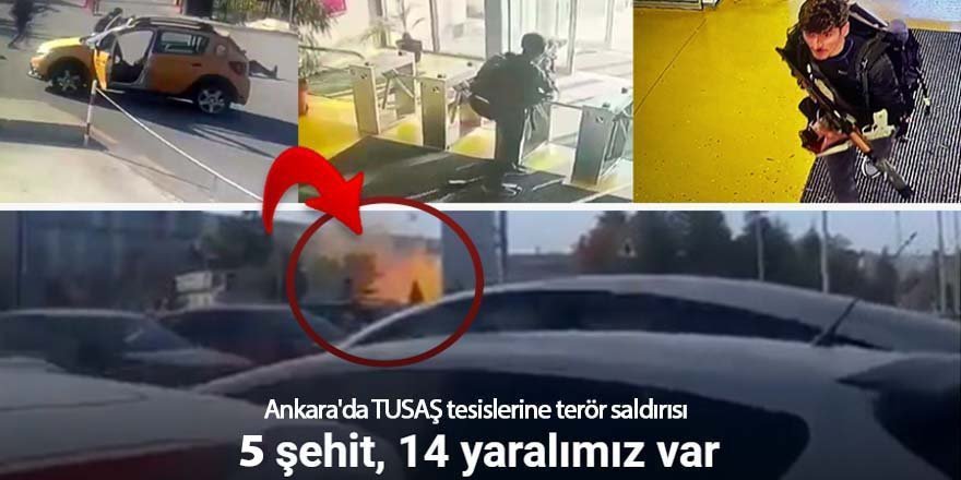 Ankara'da TUSAŞ tesislerine terör saldırısı