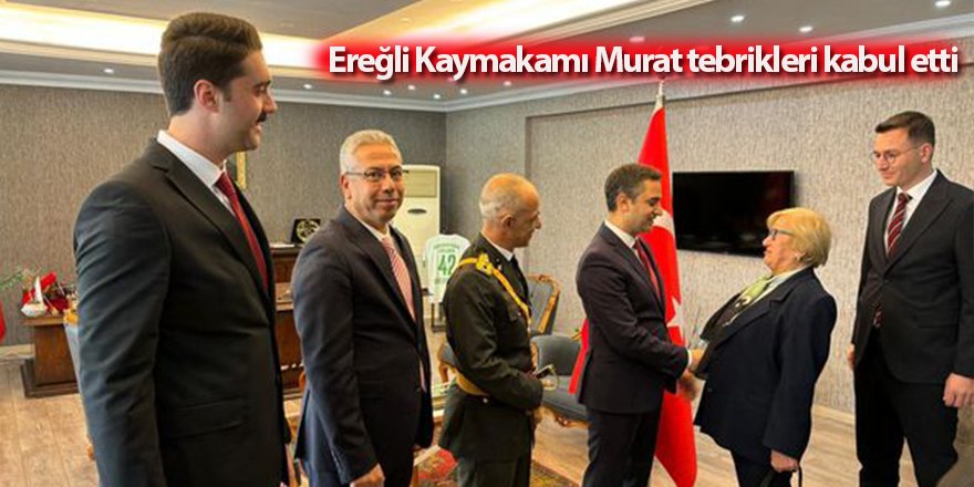 Ereğli Kaymakamı Murat tebrikleri kabul etti