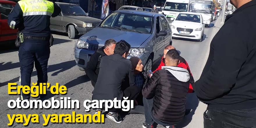 Ereğli’de otomobilin çarptığı yaya yaralandı