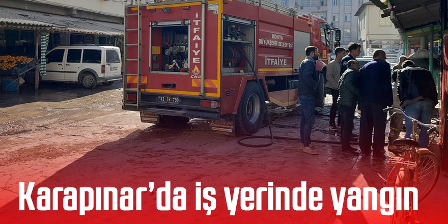 Karapınar’da iş yerinde yangın