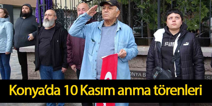 Konya’da 10 Kasım anma törenleri