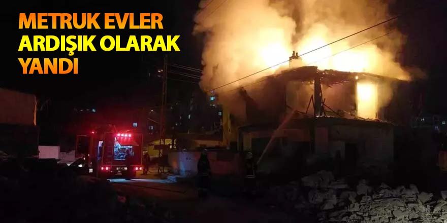 Metruk Evler Ardışık Olarak Yandı