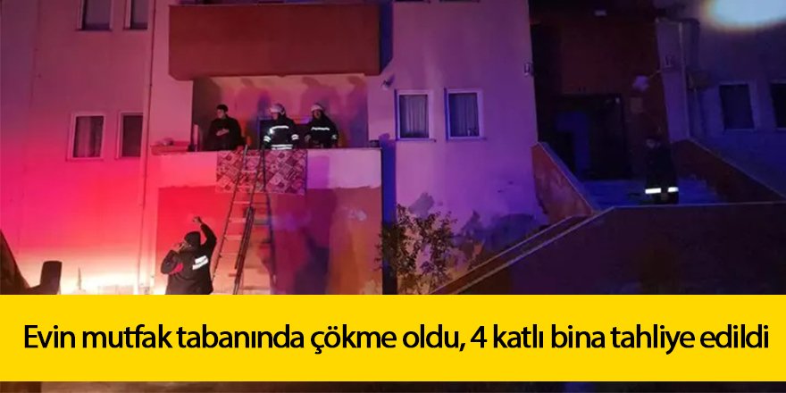 Evin mutfak tabanında çökme oldu, 4 katlı bina tahliye edildi