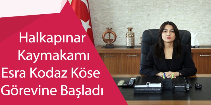 Halkapınar Kaymakamı Esra Kodaz Köse Görevine Başladı