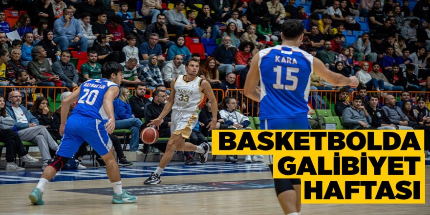 BASKETBOLDA GALİBİYET HAFTASI