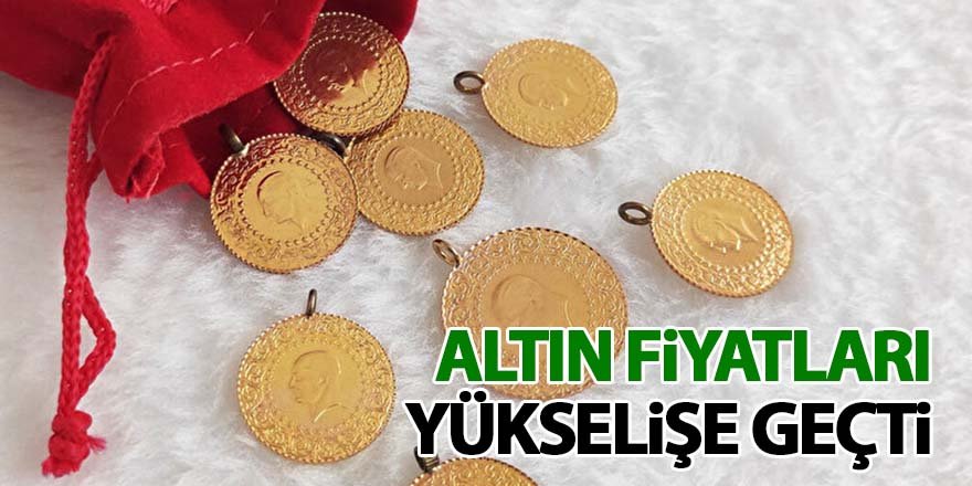 Altın fiyatları yükselişe geçti