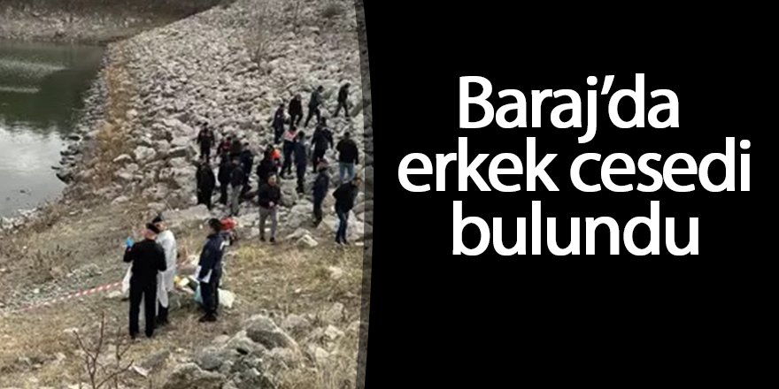 Baraj’da erkek cesedi bulundu