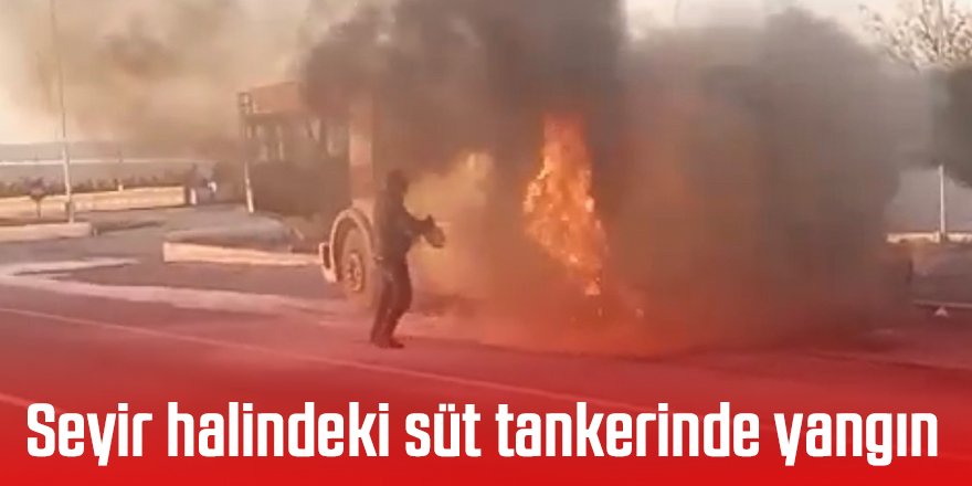 Seyir halindeki süt tankerinde yangın