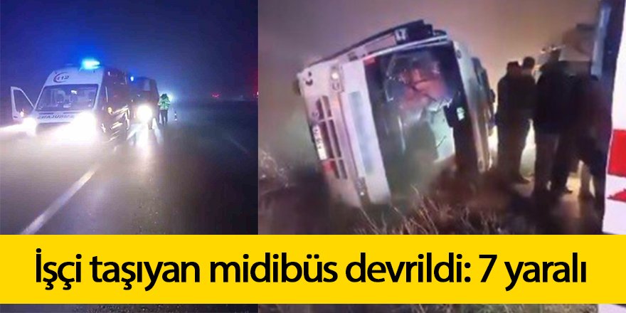 İşçi taşıyan midibüs devrildi: 7 yaralı