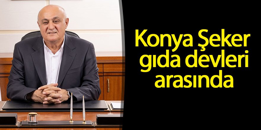 Konya Şeker gıda devleri arasında