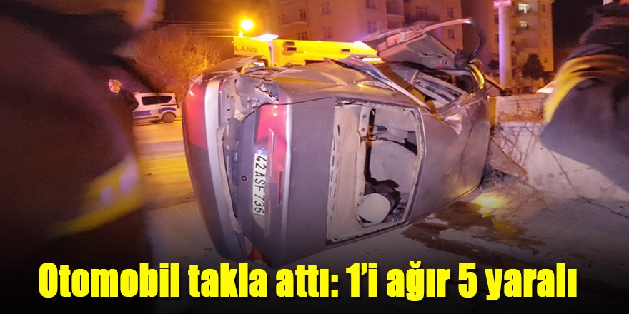 Otomobil takla attı: 1’i ağır 5 yaralı