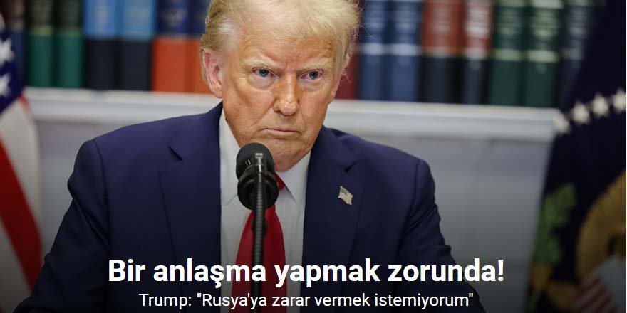 Trump: "Rusya'ya zarar vermek istemiyorum"