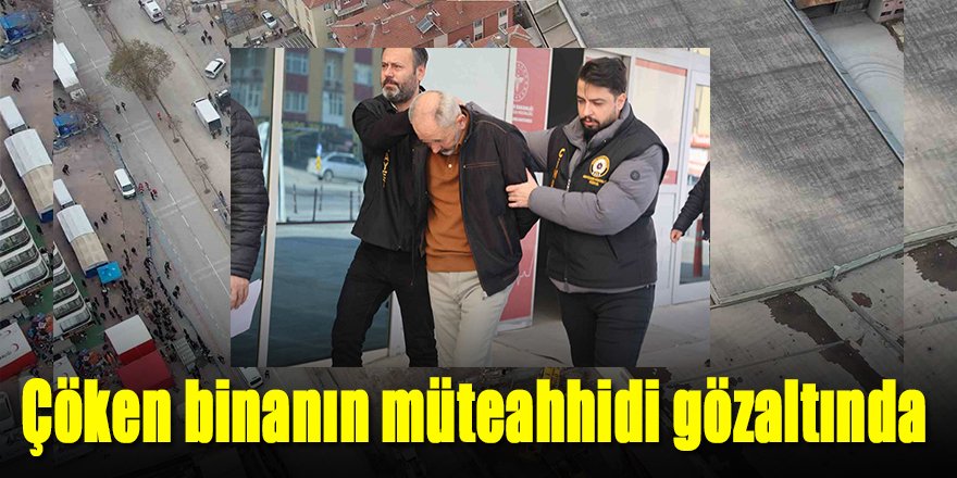 Çöken binanın müteahhidi gözaltında