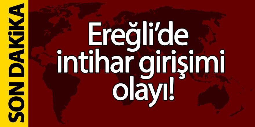 Ereğli’de intihar girişimi olayı!