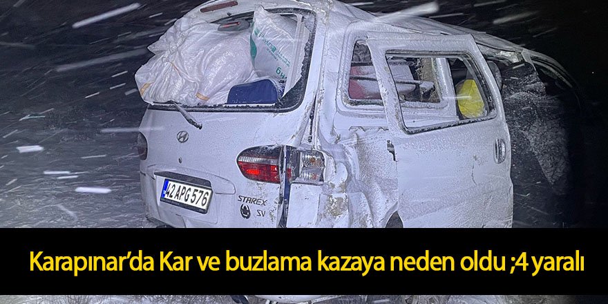 Karapınar’da Kar ve buzlama kazaya neden oldu 4 yaralı