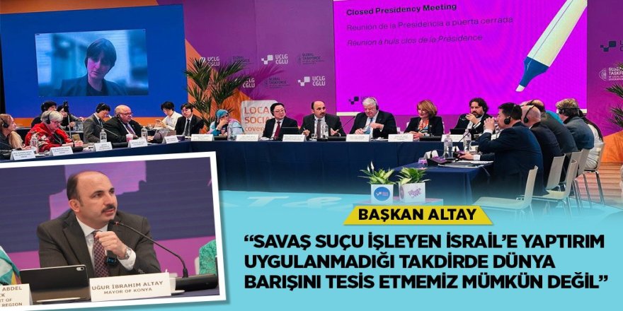 BAŞKAN ALTAY: “SAVAŞ SUÇU İŞLEYEN İSRAİL’E YAPTIRIM UYGULANMADIĞI TAKDİRDE DÜNYA BARIŞINI TESİS ETMEMİZ MÜMKÜN DEĞİL”