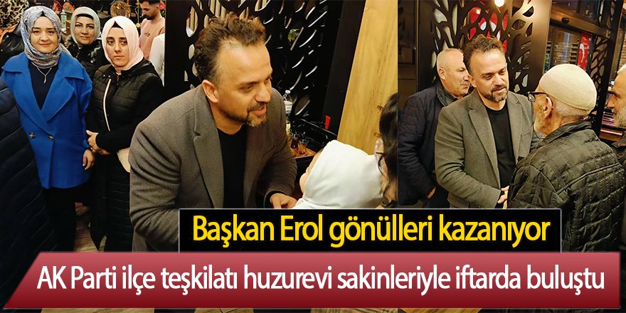 Başkan Erol huzurevi sakinleriyle iftarda buluştu