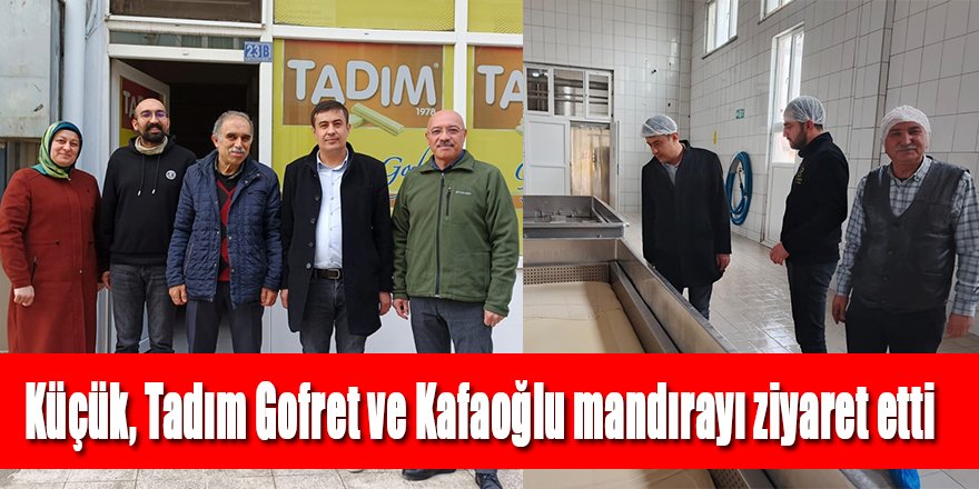 İlçe Tarım Müdürü Küçük, Tadım Gofret ve Kafaoğlu mandırayı ziyaret etti