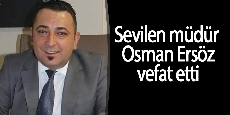 Sevilen simalardan Osman Ersöz vefat etti