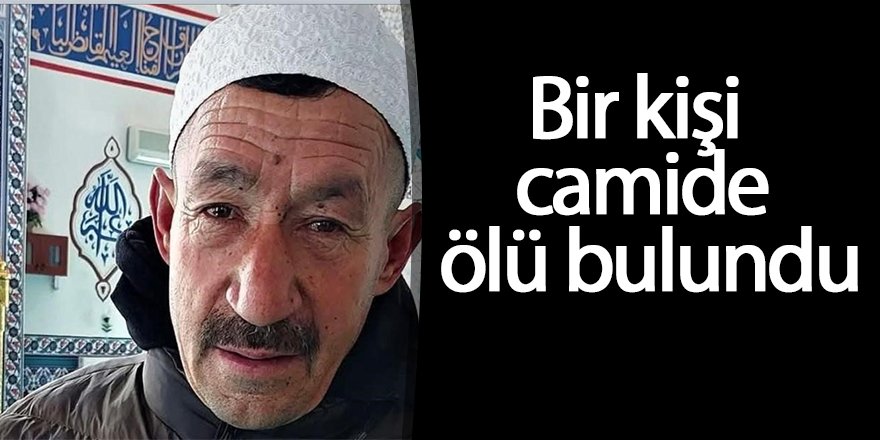 Bir kişi camide ölü bulundu