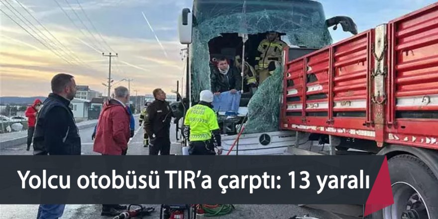 Yolcu otobüsü TIR’a çarptı: 13 yaralı