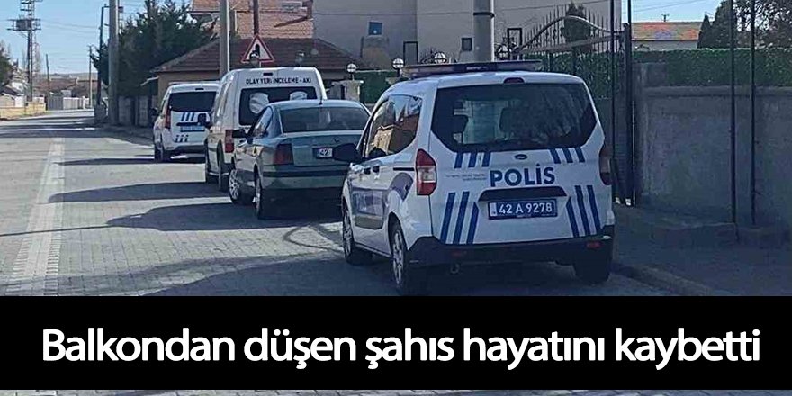 Balkondan düşen şahıs hayatını kaybetti