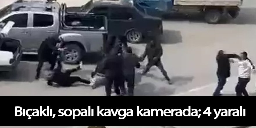 Bıçaklı, sopalı kavga kamerada; 4 yaralı