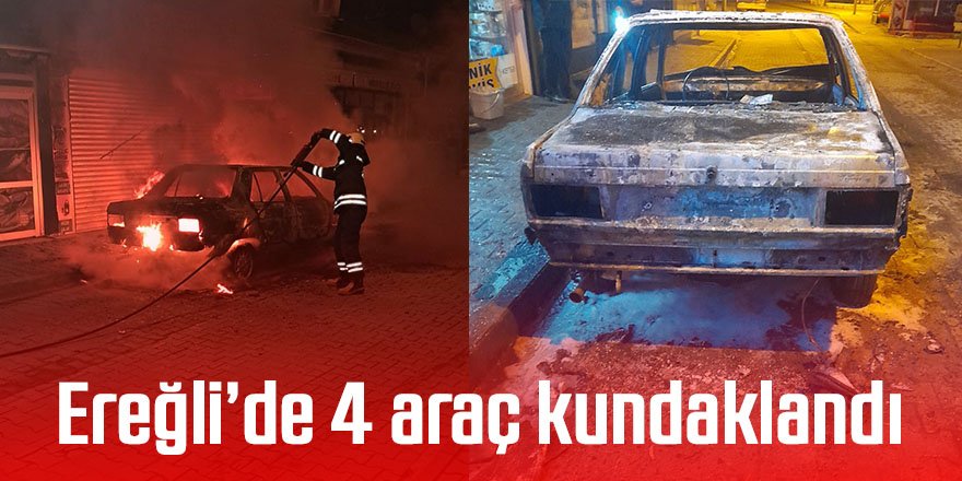 Ereğli’de bir gecede 4 araç kundaklandı