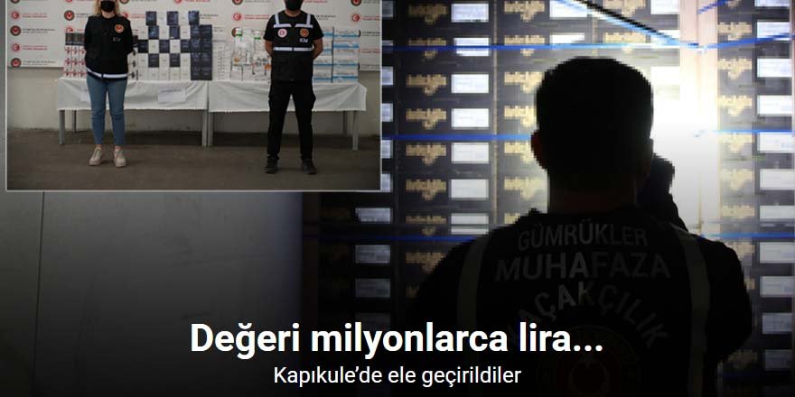 Kapıkule’de milyonlarca liralık kaçak eşya ele geçirildi