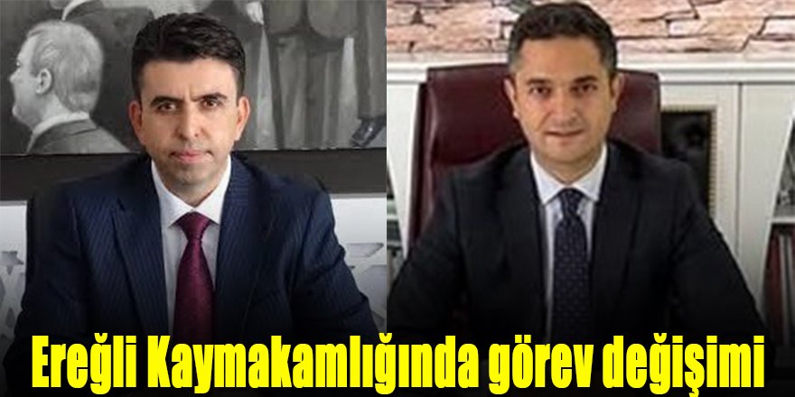Ereğli Kaymakamlığında görev değişimi