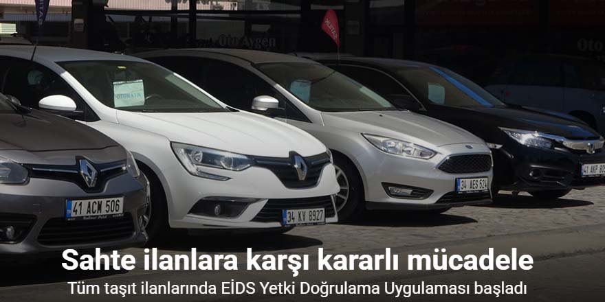 Tüm taşıt ilanlarında EİDS Yetki Doğrulama Uygulaması başladı