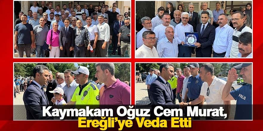 Kaymakam Oğuz Cem Murat, Ereğli’ye Veda Etti