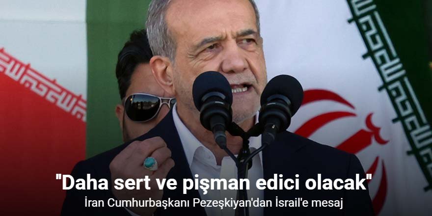 "İsrail saldırılarına son vermezse yanıtımız daha sert olacak"