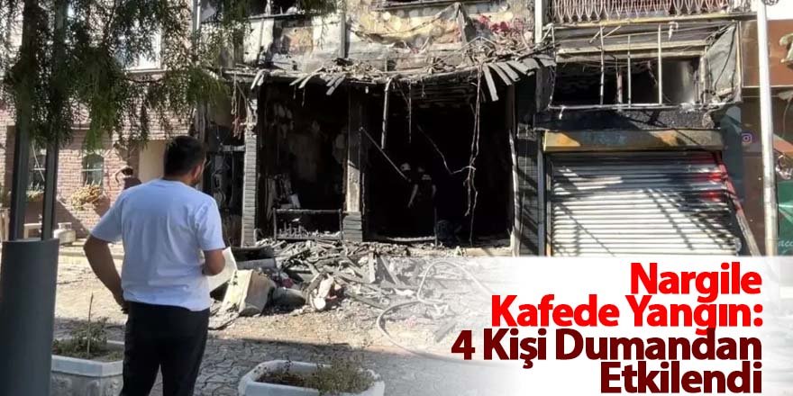 Nargile Kafede Yangın: 4 Kişi Dumandan Etkilendi
