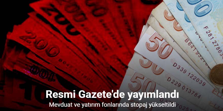 Mevduat ve yatırım fonlarında stopaj yükseltildi