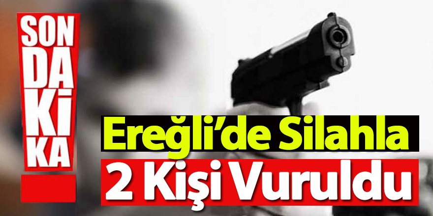 Ereğli’de Silahlı çatışma ölü ve yaralılar var