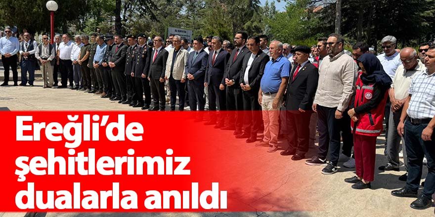 Ereğli’de şehitlerimiz dualarla anıldı