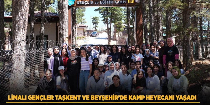 Limalı Gençler Taşkent Ve Beyşehir’de Kamp Heyecanı Yaşadı