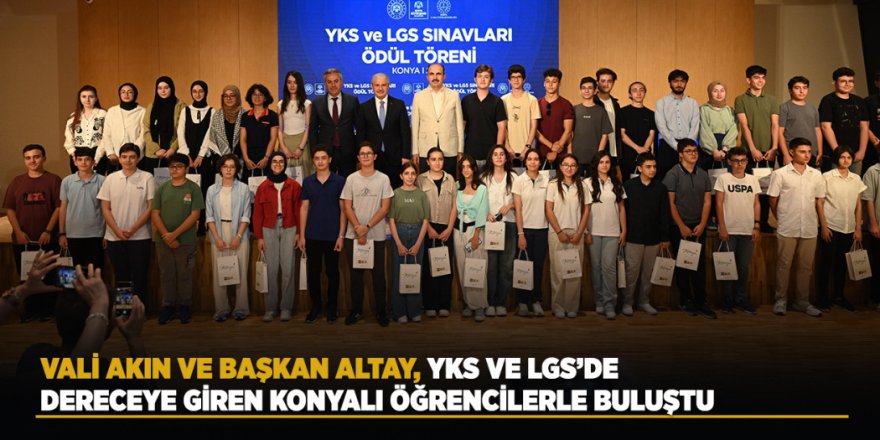 Vali Akın ve Başkan Altay, Yks Ve Lgs’de Dereceye Giren Konyalı Öğrencilerle Buluştu