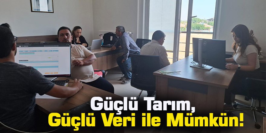 Güçlü Tarım, Güçlü Veri ile Mümkün!