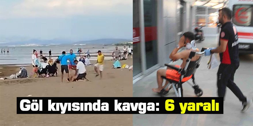 Göl kıyısında kavga: 6 yaralı