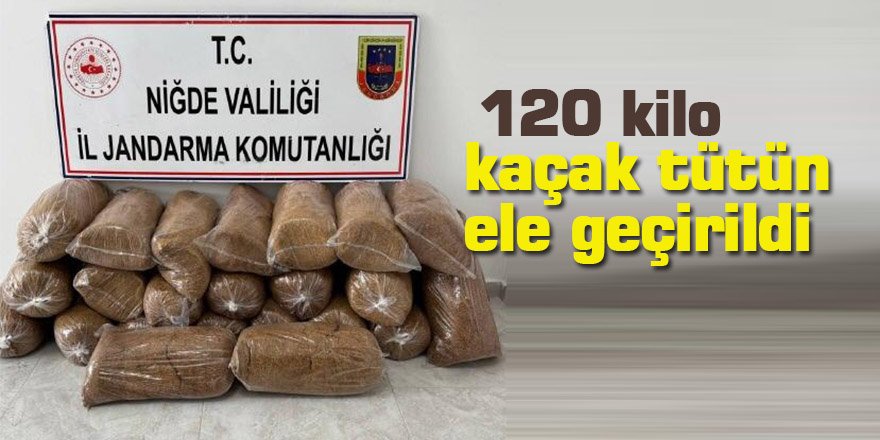 120 kilo kaçak tütün ele geçirildi
